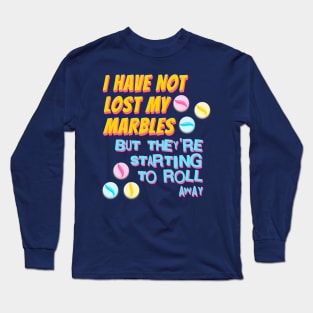 Losing My Marbles Long Sleeve T-Shirt